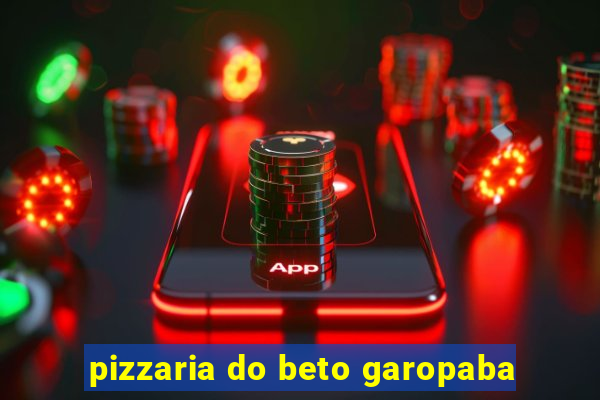 pizzaria do beto garopaba